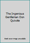 Hardcover The Ingenious Gentleman Don Quixote Book