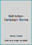 Paperback Bolt Action: Campaign: Burma Book