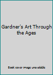 Unknown Binding Gardner's Art Through the Ages Book