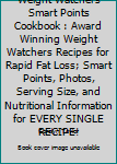 Paperback Weight Watchers Smart Points Cookbook : Award Winning Weight Watchers Recipes for Rapid Fat Loss; Smart Points, Photos, Serving Size, and Nutritional Information for EVERY SINGLE RECIPE! Book