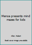 Paperback Mensa presents mind mazes for kids Book