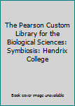 The Pearson Custom Library for the Biological Sciences: Symbiosis: Hendrix College