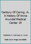 Century Of Caring, A: A History Of Anne Arundel Medical Center 19