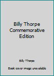 Unknown Binding Billy Thorpe Commemorative Edition Book