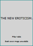 Hardcover THE NEW EROTICISM. Book