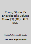 Hardcover Young Student's Encyclopedia Volume Three (3) (III): AUS-BUD Book
