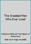 Hardcover The Greatest Men Who Ever Lived Book