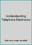 Paperback Understanding Telephone Electronics Book