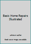 Paperback Basic Home Repairs Illustrated Book