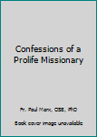 Hardcover Confessions of a Prolife Missionary Book