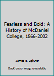 Hardcover Fearless and Bold: A History of McDaniel College, 1866-2002 Book