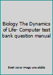 Paperback Biology The Dynamics of Life- Computer test bank question manual Book