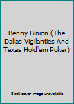 Paperback Benny Binion (The Dallas Vigilanties And Texas Hold'em Poker) Book