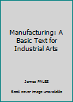 Hardcover Manufacturing: A Basic Text for Industrial Arts Book