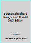 Unknown Binding Science Shepherd Biology Test Booklet 2013 Edition Book