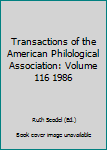 Hardcover Transactions of the American Philological Association: Volume 116 1986 Book