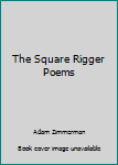 Hardcover The Square Rigger Poems Book