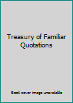 Unknown Binding Treasury of Familiar Quotations Book