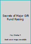 Hardcover Secrets of Major Gift Fund Raising Book