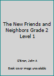 Hardcover The New Friends and Neighbors Grade 2 Level 1 Book