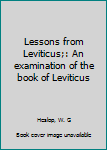 Hardcover Lessons from Leviticus;: An examination of the book of Leviticus Book