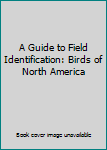 Mass Market Paperback A Guide to Field Identification: Birds of North America Book