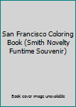 Paperback San Francisco Coloring Book (Smith Novelty Funtime Souvenir) Book