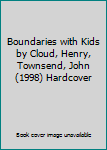 Hardcover Boundaries with Kids by Cloud, Henry, Townsend, John (1998) Hardcover Book