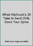 Hardcover Alfred Hitchcock's 29 Tales to Send Chills Down Your Spine Book