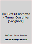 The Best Of Bachman - Turner Overdrive [Songbook]