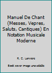 Hardcover Manuel De Chant (Messes, Vepres, Saluts, Cantiques) En Notation Musicale Moderne Book