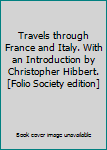 Hardcover Travels through France and Italy. With an Introduction by Christopher Hibbert. [Folio Society edition] Book