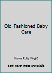 Unknown Binding Old-Fashioned Baby Care Book