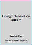 Hardcover Energy: Demand Vs. Supply Book