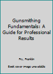 Paperback Gunsmithing Fundamentals: A Guide for Professional Results Book