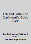 Hardcover Folk and Faith: The Confirmant`s Guide Book