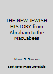 Hardcover THE NEW JEWISH HISTORY from Abraham to the MacCabees Book