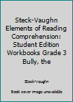Paperback Steck-Vaughn Elements of Reading Comprehension: Student Edition Workbooks Grade 3 Bully, the Book