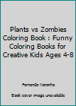 Plants vs Zombies Coloring Book: Funny Coloring Books for Creative Kids Ages 4-8