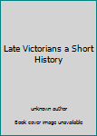 Mass Market Paperback Late Victorians a Short History Book