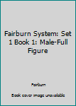 Hardcover-spiral Fairburn System: Set 1 Book 1: Male-Full Figure Book