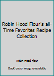 Paperback Robin Hood Flour's all-Time Favorites Recipe Collection Book