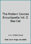 Unknown Binding The Modern Concise Encyclopedia Vol. II Bea-Cat Book
