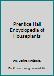 Paperback Prentice Hall Encyclopedia of Houseplants Book