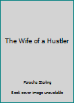 Paperback The Wife of a Hustler Book