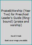 Spiral-bound Praise&Worship (Year Two) for Preschool Leader's Guide (Ring-bound) (praise and worship) Book
