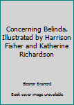 Hardcover Concerning Belinda, Illustrated by Harrison Fisher and Katherine Richardson Book