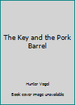 Hardcover The Key and the Pork Barrel Book