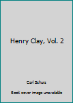 Hardcover Henry Clay, Vol. 2 Book