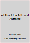 Hardcover All About the Artic and Antarctic Book
